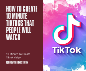How to Create 10 Minute TikToks That People Will Watch